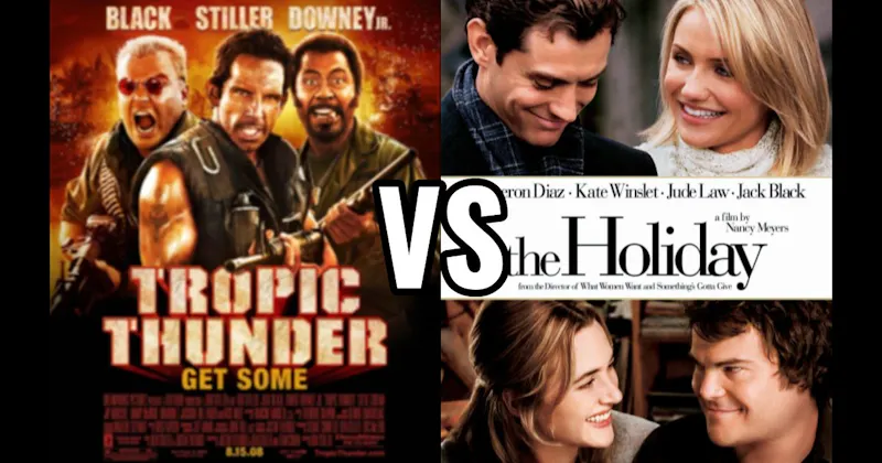 The Holiday (2006) vs. Tropic Thunder