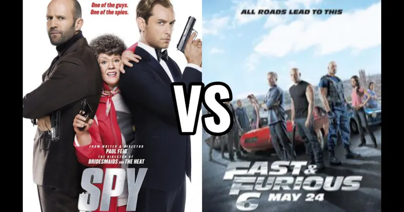 Fast & Furious 6 (2013) vs. Spy (2015)