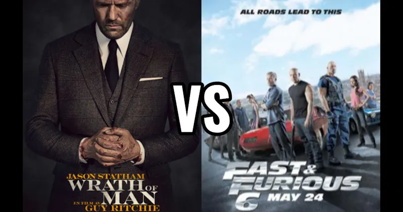 Fast & Furious 6 (2013) vs. Wrath of Man (2021)