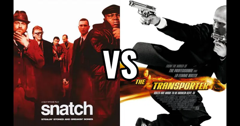 Snatch (2000) vs. The Transporter (2002)
