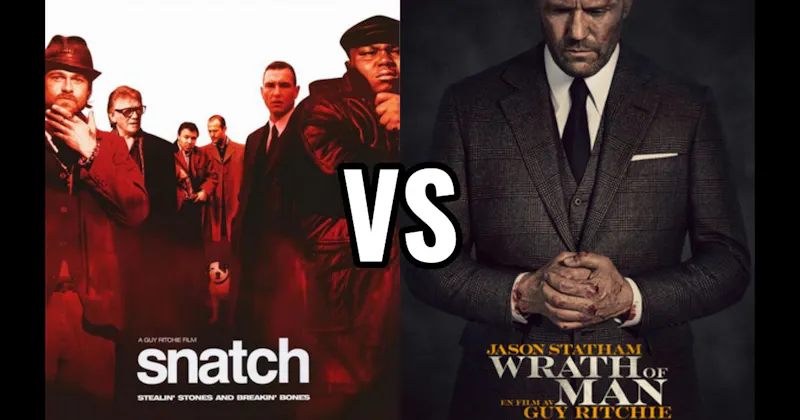 Snatch (2000) vs. Wrath of Man (2021)
