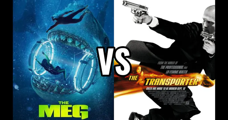 The Meg (2018) vs. The Transporter (2002)