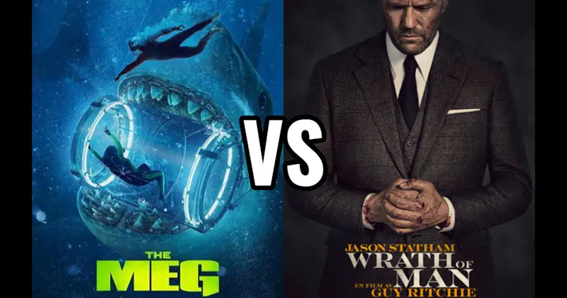 The Meg (2018) vs. Wrath of Man (2021)