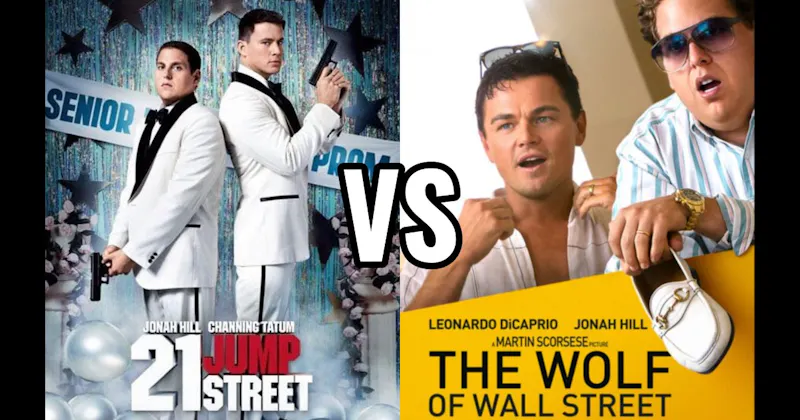21 Jump Street vs. The Wolf of Wall Street