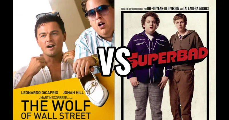 Superbad vs. The Wolf of Wall Street