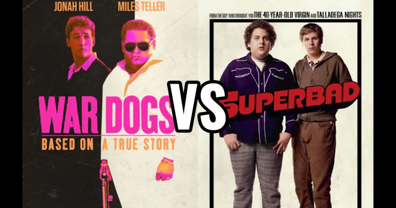 Superbad vs. War Dogs