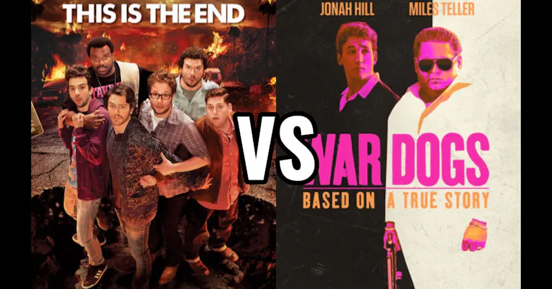 This Is the End vs. War Dogs