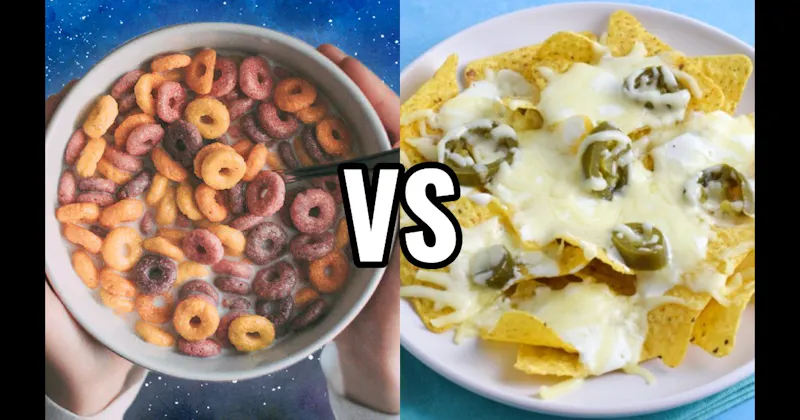 Cereal vs. Nachos
