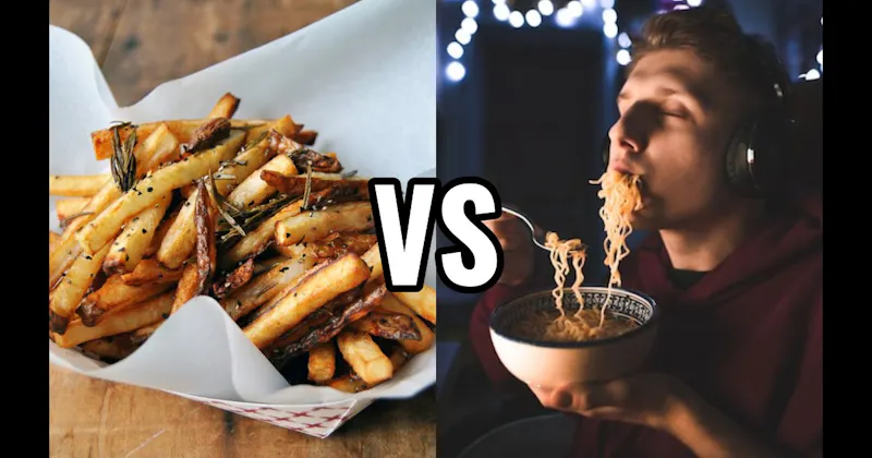 French Fries vs. Instant Ramen