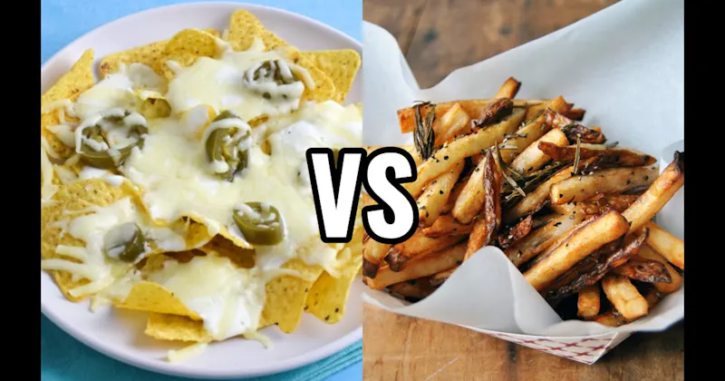 French Fries vs. Nachos
