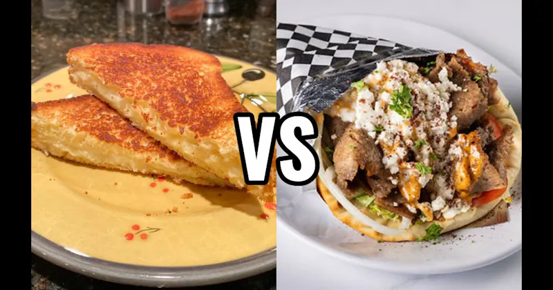 Grilled Cheese / Quesadilla vs. Gyro