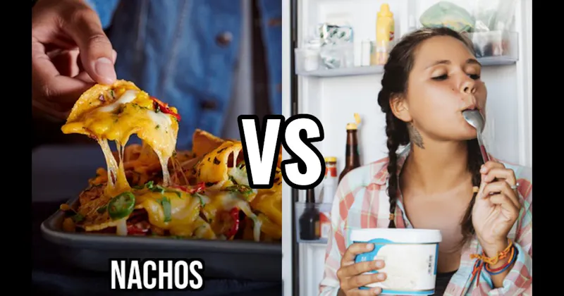 Ice Cream (the pint) vs. Nachos