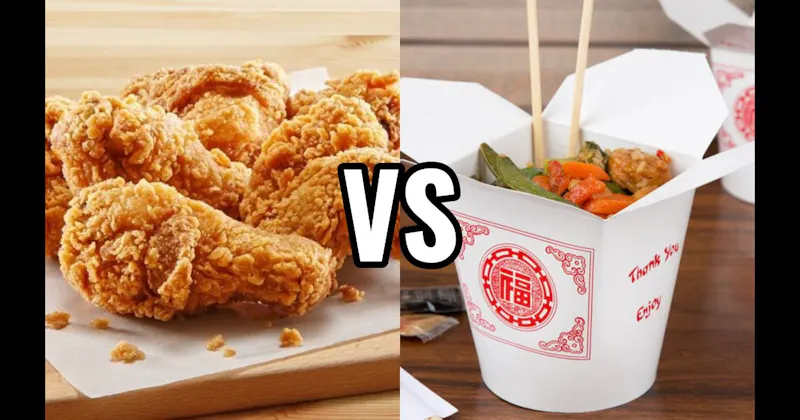Chinese Food vs. Fried Chicken