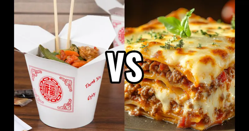 Chinese Food vs. Lasagna
