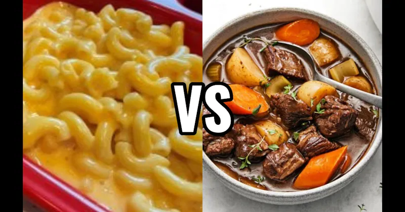 Mac & Cheese vs. Pot Roast / Beef Stew