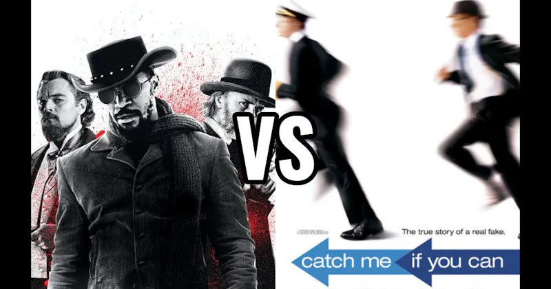 Catch Me If You Can vs. Django Unchained