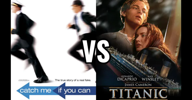 Catch Me If You Can vs. Titanic