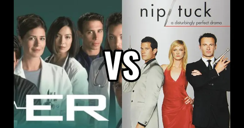 ER vs. Nip/Tuck