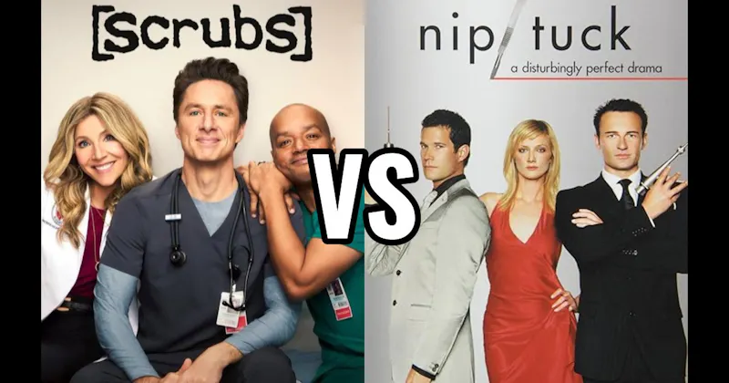 Nip/Tuck vs. Scrubs