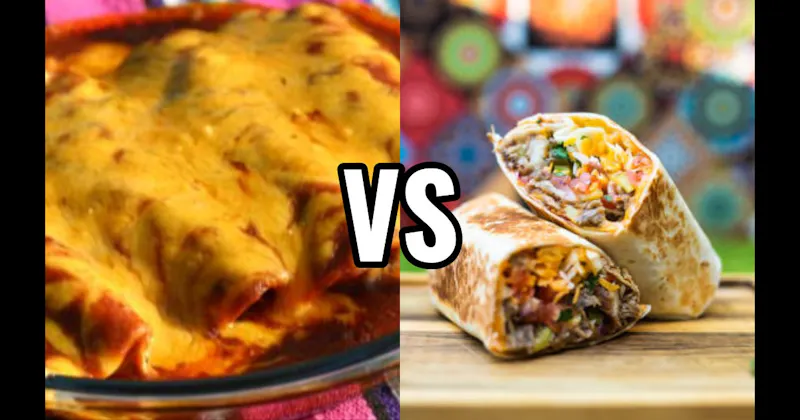 Burritos vs. Enchiladas