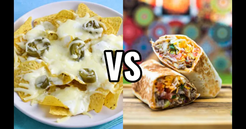 Burritos vs. Nachos