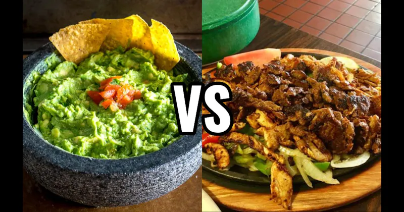 Fajitas vs. Guacamole