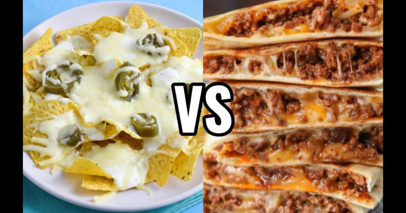 Nachos vs. Quesadillas