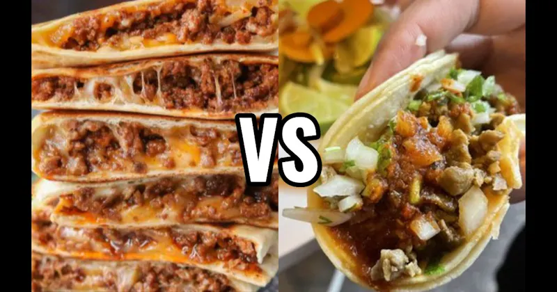 Quesadillas vs. Tacos