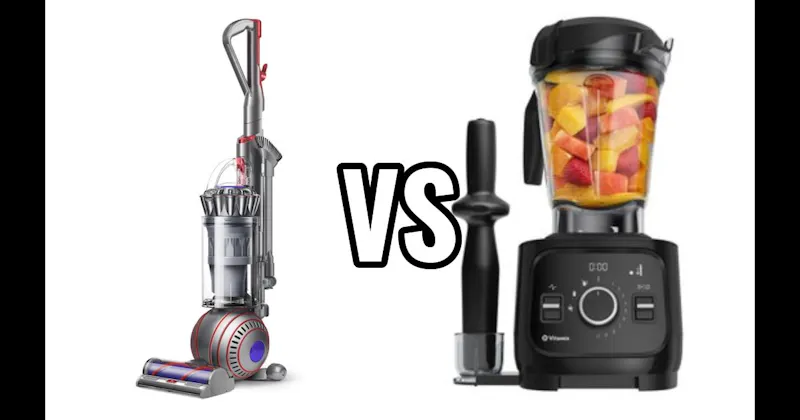 DYSON VACUUM vs. VITAMIX BLENDER