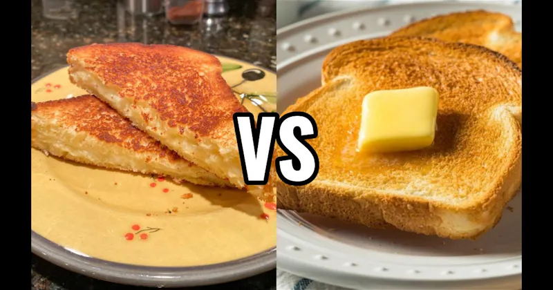Buttered Toast vs. Grilled Cheese / Quesadilla