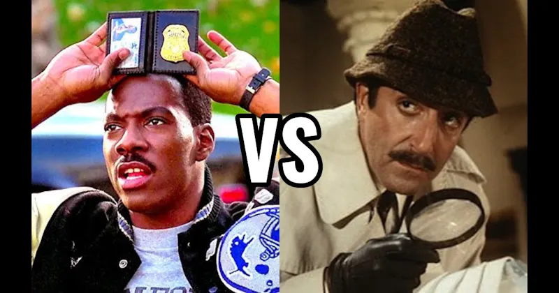 Axel Foley (Beverly Hills Cop) vs. Jacques Clouseau (Pink Panther)