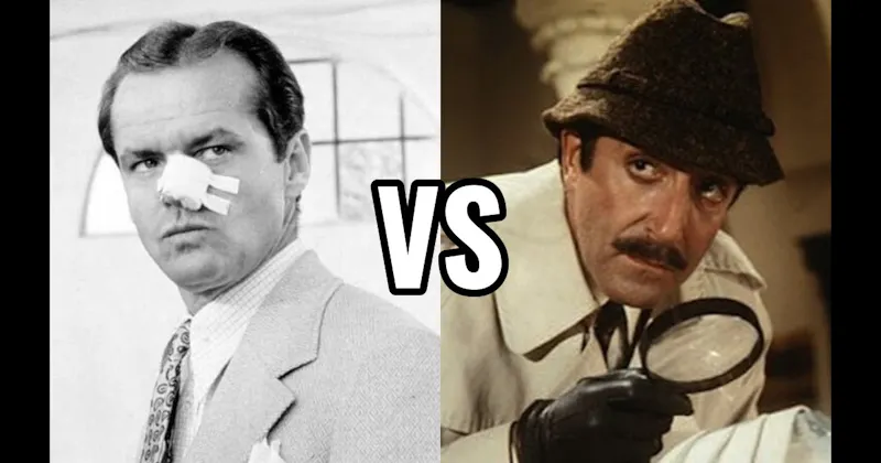 Jacques Clouseau (Pink Panther) vs. Jake Gittes (Chinatown)