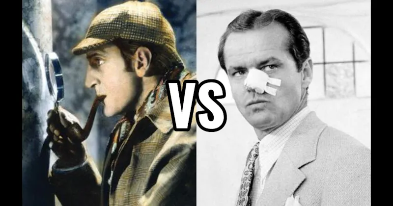 Jake Gittes (Chinatown) vs. Sherlock Holmes