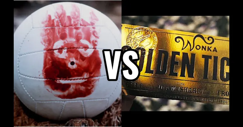 Golden Ticket (Willy Wonka) vs. Wilson Volleyball (Cast Away)