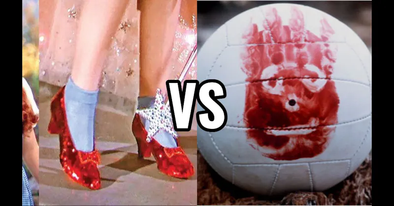 Ruby Slippers (The Wizard of Oz) vs. Wilson Volleyball (Cast Away)