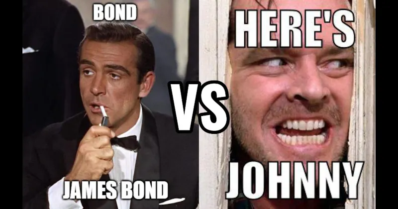 Bond. James Bond (Dr. No) vs. Here’s Johnny (The Shining)