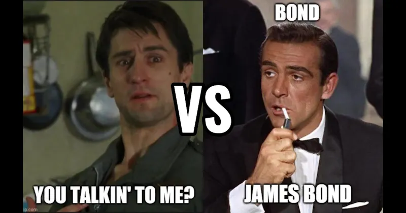 Bond. James Bond (Dr. No) vs. You Talking to Me (Taxi Driver)
