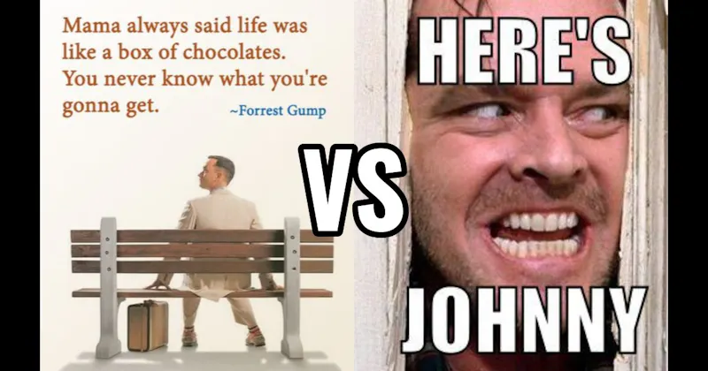 "Here’s Johnny" (The Shining) vs. Life Is Like a Box of Chocolates (Forrest Gump)