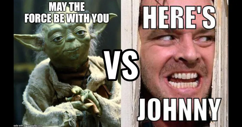 "Here’s Johnny" (The Shining) vs. May the Force Be With You (Star Wars)