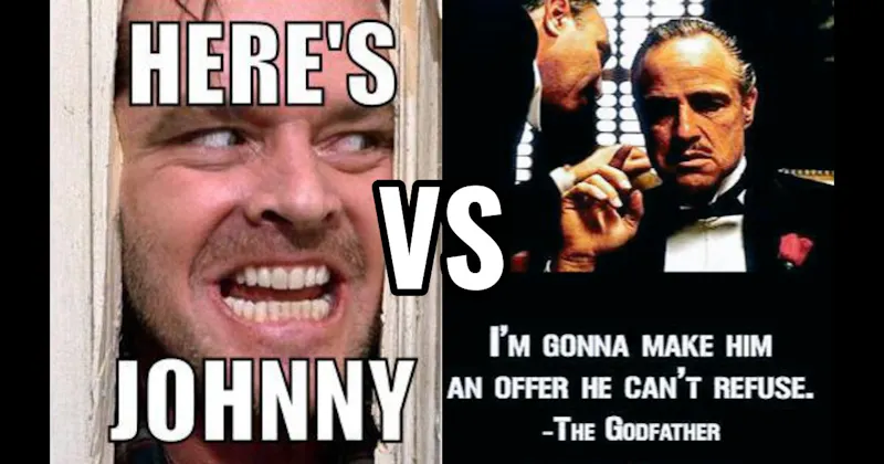"Here’s Johnny" (The Shining) vs. Offer He Can’t Refuse (The Godfather)
