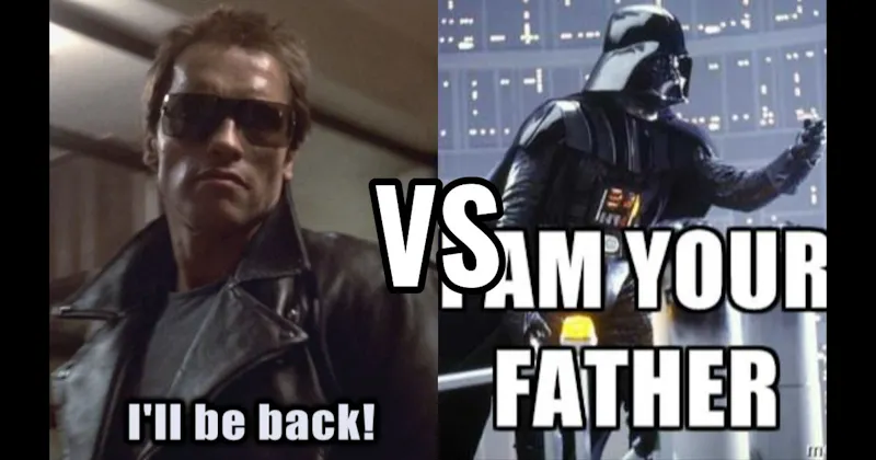 "I Am Your Father" (Empire Strikes Back) vs. I’ll Be Back (Terminator)