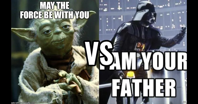 "I Am Your Father" (Empire Strikes Back) vs. May the Force Be With You (Star Wars)