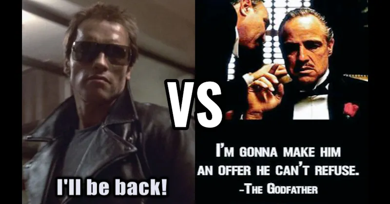 I’ll Be Back (Terminator) vs. Offer He Can’t Refuse (The Godfather)