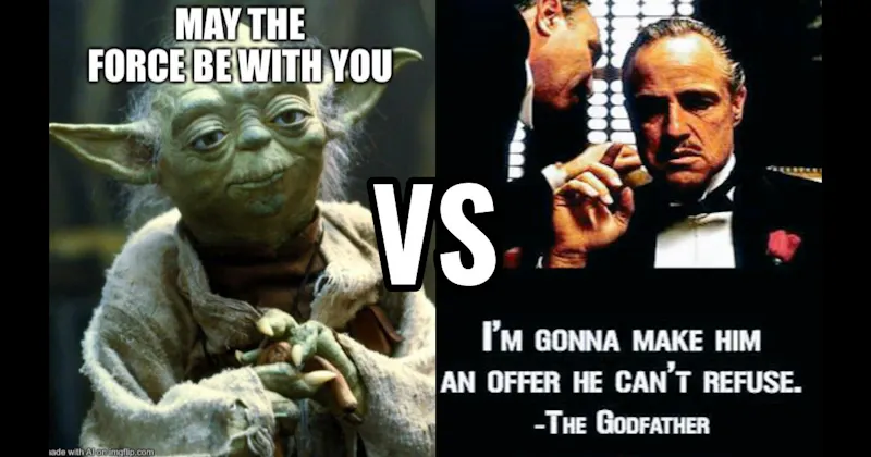 May the Force Be With You (Star Wars) vs. Offer He Can’t Refuse (The Godfather)