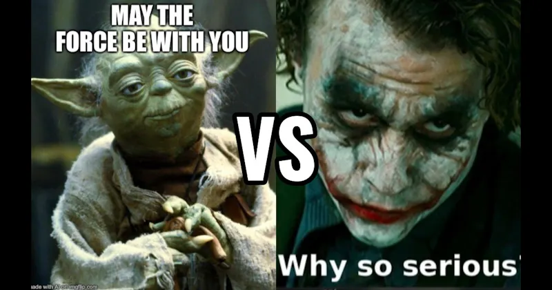 May the Force Be With You (Star Wars) vs. Why So Serious (The Dark Knight)