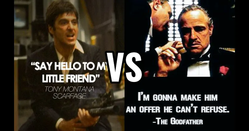 "Say Hello to My Little Friend" (Scarface) vs. Offer He Can’t Refuse (The Godfather)