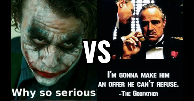 Offer He Can’t Refuse (The Godfather) vs. Why So Serious (The Dark Knight)