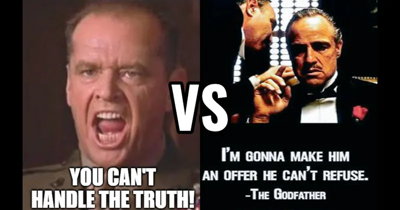 Offer He Can’t Refuse (The Godfather) vs. You Can’t Handle the Truth (A Few Good Men)