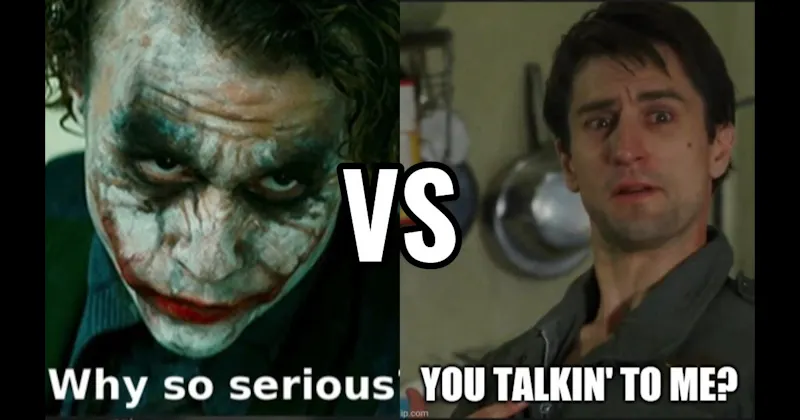 Why So Serious (The Dark Knight) vs. You Talking to Me (Taxi Driver)