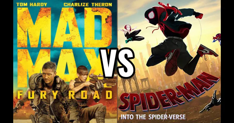 Mad Max: Fury Road (2015) vs. Spider-Man: Into the Spider-Verse (2018)